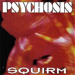 Psychosis (USA-2) : Squirm